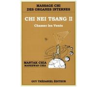 Chi Nei Tsang II - Chasser les vents Massage chi des organes internes - Maneewan Chia - Tredaniel La Maisnie - broché - Guide