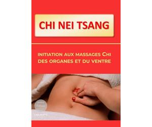 Chi Nei Tsang : initiation aux massages Chi des organes et du ventre