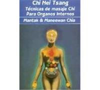 CHI NEI TSANG. TECNICAS MASAJE CHI PARA ORGANOS INTERNOS