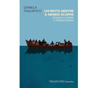 Chi resta mentre il mondo scappa. Storie di confini e sopravvivenza. Ediz. integrale