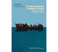 Chi resta mentre il mondo scappa. Storie di confini e sopravvivenza. Ediz. integrale