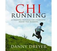Chi Running: A Training Program for Effortless, Injury-Free Running by Danny Dreyer (2008-12-01)