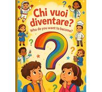 CHI VUOI DIVENTARE??: SCOPRI, COLORA E SOGNA. IN QUESTO FANTASTICO LIBRO DA COLORARE, PENSATO PER BAMBINI DAI 4-7 ANNI, TROVERAI TANTE PROFESSIONI ... NOMI ACCANTO. IL LIBRO RACCHIUDE 71 PAGINE