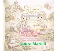 Chi Vuoi Essere oggi? Who Do You Want to Be Today?: Mestieri immaginari da colorare tra magia, emozioni e fantasia Imaginative jobs to color filled with magic, emotion and fantasy