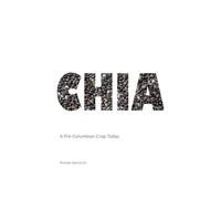 Chia: A Pre-Columbian Crop Today