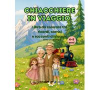 CHIACCHIERE IN VIAGGIO: Libro da colorare tra ricordi, sorrisi e racconti di viaggio.
