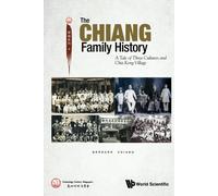 Chiang Family History, The: A Tale Of Three Cultures And Chia Keng Village
