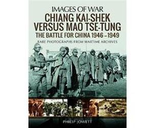Chiang Kai Shek Versus Mao Tse Tung Philip Jowett, (Auteur)