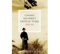 Chiang Kai-Shek's Critical Years, 1935-50