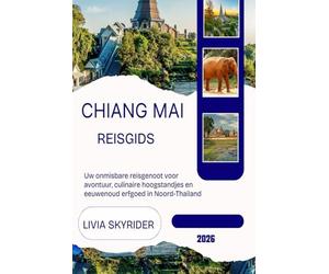 Chiang Mai Reisgids 2026: Uw onmisbare reisgenoot voor avontuur, culinaire hoogstandjes en eeuwenoud erfgoed in Noord-Thailand