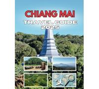 CHIANG MAI TRAVEL GUIDE 2025: Decode The Enigma Of Northern Thailand's Heart