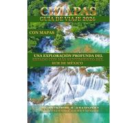 CHIAPAS GUÍA DE VIAJE 2026: UNA EXPLORACIÓN PROFUNDA DEL ESTADO CON MÁS SENTIMIENTO DEL SUR DE MÉXICO