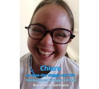 Chiara la voce che viaggia con Dio: Testimonianza di viaggio e di fede