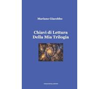 Chiavi di Lettura della Mia Trilogia