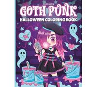 Chib Goth Halloween Coloring Book: Bold and Simple Gothic Illustrations for Adults and Teens Featuring Chibi Punk Girls, Mermaids, and Cute Unicorns