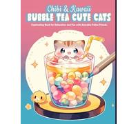 CHIBI AND KAWAII BUBBLE TEA CUTE CATS COLORING BOOK: Captivating Book for Relaxation and Fun with Adorable Feline Friends Ideal for Adults, Teens, and Cat Lovers
