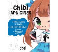 Chibi Art Class: A Complete Course in Drawing Chibi Cuties and Beasties