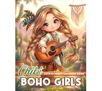 Chibi Boho Girls Coloring Book: Dive Into Boheme Culture Coloring Pages with Cute Bohemian, Accessories, Peaceful Energy, and Flower Cute Girl Drawings for All Ages to Boost Creativity