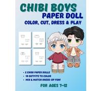Chibi Boys Paper Doll: Color, Cut, Dress & Play. For Ages 7-12: Black & White Dress-Up Book for Kids Ages 7-12