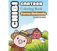 Chibi Cartoon Coloring Book : Farm Animals: 50 Pages Of Adorable Country Farm Animals With Cheeky And Delightful Captions