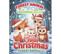 Chibi Christmas Forest Animals Coloring Book for Kids: 50 Cute Winter Woodland Creatures & Holiday Fun Illustrations | Perfect Christmas Gift for Girls & Boys Ages 3-8
