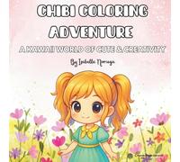 CHIBI COLORING ADVENTURE: A KAWAII WORLD OF CUTE AND CREATIVITY