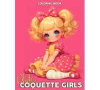 Chibi Coquette Girls Coloring Book: Kawaii Girls Coloring Pages Beautiful Fashions & Cute Accessories Designs Manga Art For Anime Enthusiasts