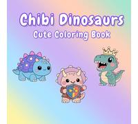 Chibi Dinosaurs: Cute & Adorable Dinosaur Coloring Book | 50 Bold & Easy Coloring Pages | Fun For Kids & Dinosaur Lovers