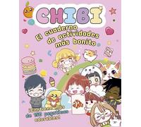 Chibi: El Cuaderno De Actividades Más Bonito/ the Cutest Activity Book