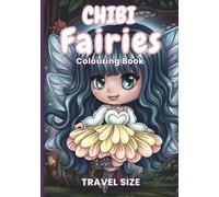 Chibi Fairies: 30 Whimsical Fantasy Scenes for Teens and Adults | Travel Size