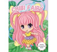 Chibi Fairy: Fantasy Coloring Book