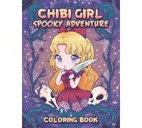 Chibi Girl Spooky Adventure Coloring Book: A Creepy Kawaii Coloring Book of Cute Chibi Girl with Horror Characters