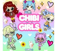 Chibi Girls: A Cute and Adorable Coloring Book: 66 Fun and Kawaii Chibi Illustrations for Kids, Teens, and Adults