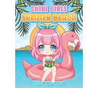 Chibi Girls Summer Beach Coloring Book: Kawaii and Cute Anime Girls Summer Vacation Ocean Landscape Coloring Pages For Kids And Adults