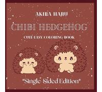 Chibi Hedgehogs *Single-Sided Edition*: Cute Coloring Book for Kids and Adults Featuring Cute Hedgehogs with Cosmetics, Accessories and Much More (Cute & Easy Coloring Book)
