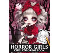 Chibi Horror Girls Coloring Book: Embrace the Macabre with Spooky Miniature Coloring Pages Filled with Adorable Nightmares, Little Ghouls, and Creepy-Cute Fun for Adults