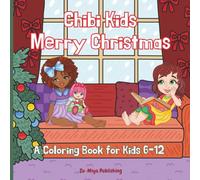Chibi Kids Merry Christmas: A Heart-Warming Holiday Coloring Adventure featuring 40 HAND-DRAWN coloring pages for boys and girls ages 6-12 | Cute and ... relax and delight throughout Christmas time!