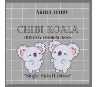 Chibi Koala *Single-Sided Edition*: Cute Coloring Book for Kids and Adults Featuring Cute Koalas with Cosmetics, Accessories and much more (Cute & Easy Coloring Book)