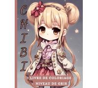 CHIBI: Livre de coloriage en niveaux de gris avec des filles mignonnes | Idées cadeaux pour Noël, anniversaires | Pour ados, adultes, seniors | Pour ... format A4, couverture souple et brillante.