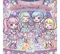 Chibi Pop Star Squad: A Cute K-Pop Inspired Coloring Book with Tiny Idols, Best Friends, Stage Moments, and Kawaii Music Fun