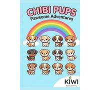 Chibi Pups: Pawsome Adventures: Pawsome Adventures: A Cute Puppy Coloring Book for Kids, Toddlers, and Dog Lovers