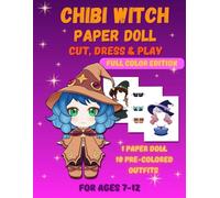 Chibi Witch Paper Doll: Cut, Dress & Play! Full Color Edition: Magical Paper Doll Activity Book with Pre-Colored Outfits for Kids Ages 7-12