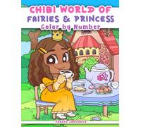 Chibi World of Fairies and Princess Coloring Book: Color by Numbers for Adults, Women and Teens featuring Kawaii Fantasy Fairy and Unicorn for relaxation