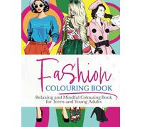 Chic & Calm: Relaxing Fashion Designs to Color | From Vintage Chic to Modern Glam for Teens & Adults: 50+ Pages of Chic Trainers, Stunning Heels, and Trendy Outfits