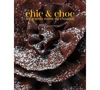 Chic & Choc - Les Grands Noms Du Chocolat