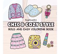 Chic & Cozy Style: A Relaxing Bold and Easy Coloring Book for Teens and Adults, Featuring 40 Adorable Designs of Trendy Outfits, Fashion Accessories, and Cozy Lifestyle Essentials