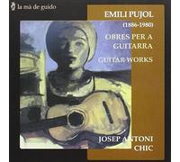Chic - Emili Pujol: Obres per a guitarra (Guitar Works)