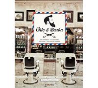 Chic et barbu: Techniques, accessoires, histoire, salons de barbier