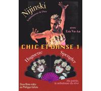 Chic et Danse-Vol. 1 : Nijinski, la marionnette de Dieu + Huguette Spengler : Ma Patrie, la nébuleuse du rêve