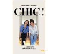 Chic - Le guide qui donne du style Christine Lombard (Auteur), LUCILLE RENIE (Auteur)
